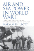 Air and Sea Power in World War I: Combat and Experience in the Royal Flying Corps and the Royal Navy - Paperback