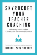 Skyrocket Your Teacher Coaching: How Every School Leader Can Become a Coaching Superstar - Paperback