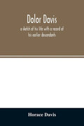 Dolor Davis: a sketch of his life with a record of his earlier descendants - Paperback
