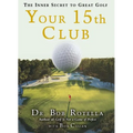 Your 15th Club: The Inner Secret to Great Golf - Hardcover