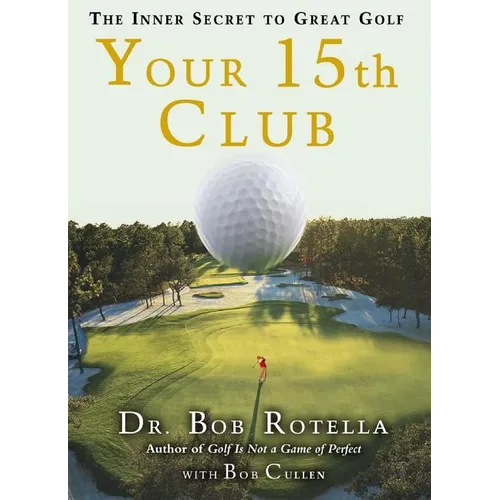 Your 15th Club: The Inner Secret to Great Golf - Hardcover