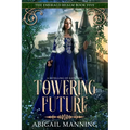 Towering Future: A Retelling of Rapunzel - Paperback