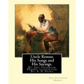 Uncle Remus: His Songs and His Sayings. By: Joel Chandler Harris. illustrated By: : A. B. Frost (Arthur Burdett Frost (January 17, - Paperback