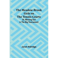 The Meadow-Brook Girls on the Tennis Courts; Or, Winning Out in the Big Tournament - Paperback