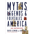 Myths, Legends, and Folktales of America: An Anthology - Paperback
