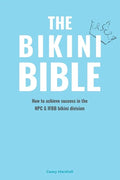 The Bikini Bible: How to achieve success in the NPC & IFBB bikini division - Paperback