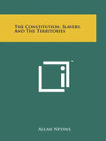 The Constitution, Slavery, and the Territories - Paperback