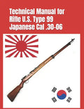 Technical Manual for Rifle U.S. Type 99 Japanese Cal .30-06: (Korean War Reprint) - Paperback