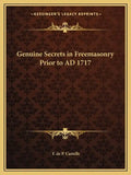 Genuine Secrets in Freemasonry Prior to Ad 1717 - Paperback