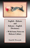 English - Ilokano and Ilokano - English Dictionary - With Some Notes on Ilokano Culture - Paperback