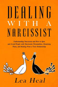 Dealing with a Narcissist: Understanding Narcissism and How to Spot and Avoid People with Narcissistic Personalities, Disarming Them, and Healing - Paperback
