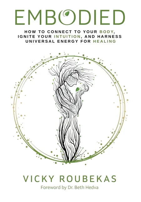 Embodied: How to Connect to Your Body, Ignite Your Intuition, and Harness Universal Energy for Healing - Hardcover