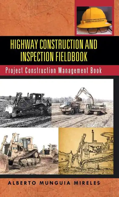 Highway Construction and Inspection Fieldbook: Project Construction Management Book - Hardcover
