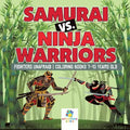 Samurai vs. Ninja Warriors Fighters Unafraid Coloring Books 7-10 Years Old - Paperback