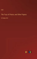 The Toys of Peace, and Other Papers: in large print - Hardcover