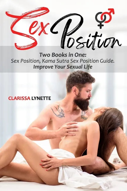 Sex Positions: Two Books in One: Sex Position, Kama Sutra Sex Position Guide. Improve Your Sexual Life. - Paperback