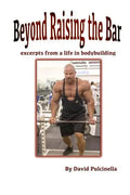 Beyond Raising the Bar: excerpts from a life in bodybuilding - Paperback
