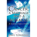 Cancer, a Marriage and a Miracle - Paperback
