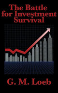 The Battle for Investment Survival: Complete and Unabridged by G. M. Loeb - Hardcover