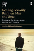 Healing Sexually Betrayed Men and Boys: Treatment for Sexual Abuse, Assault, and Trauma - Paperback