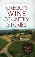 Oregon Wine Country Stories: Decoding the Grape - Hardcover