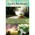 God's Not Dead!: True Miracle Stories of God's Goodness and Grace - Paperback