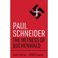 Paul Schneider: The Witness of Buchenwald - Paperback
