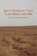 Ain't Nobody That Can Sing Like Me: New Oklahoma Writing - Paperback
