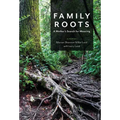 Family Roots: A Mother's Search for Meaning - Hardcover