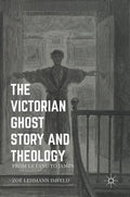 The Victorian Ghost Story and Theology: From Le Fanu to James - Hardcover