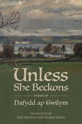 Unless She Beckons: Poems by Dafydd AP Gwilym - Paperback