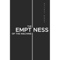 The Emptiness of the Machine: Nihilism and other abysses - Paperback
