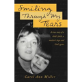 Smiling Through My Tears: A True Story of a Child's Faith, a Mother's Hope and God's Grace - Paperback