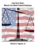 Cats Don't Bark: Memoir Of A Black Federal Employee - Paperback