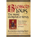 Blessed Louis, the Most Glorious of Kings: Texts Relating to the Cult of Saint Louis of France - Paperback