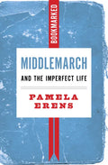 Middlemarch and the Imperfect Life: Bookmarked - Paperback