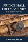 Prince Hall Freemasonry: The Secret Within - Paperback