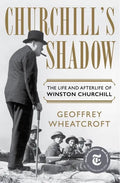 Churchill's Shadow: The Life and Afterlife of Winston Churchill - Hardcover