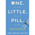 One. Little. Pill.: My Journey from Addiction and Darkness to Purpose and Light - Paperback