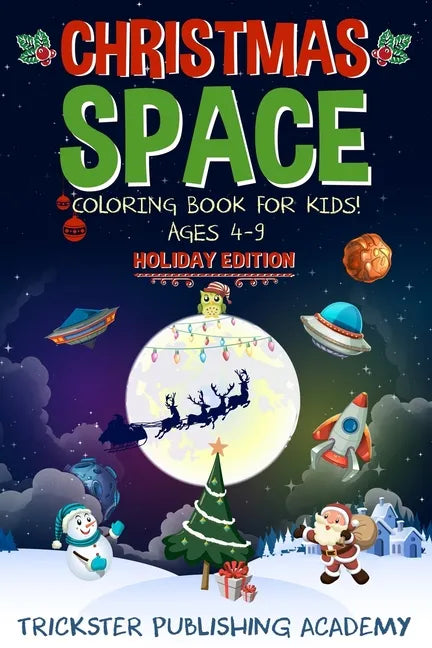 Christmas Space Coloring Book For Kids! Ages 4-9: Holiday Edition - Paperback