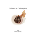 Fieldnotes on Ordinary Love - Paperback