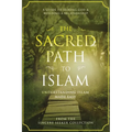 The Sacred Path to Islam: A Guide to Seeking Allah (God) & Building a Relationship - Paperback