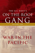 The US Navy's On-the-Roof Gang: Volume 2 - War in the Pacific - Paperback