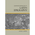Illustrated Introduction to Latin Epigraphy - Paperback