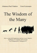The Wisdom of the Many: How to create Self-Organisation and how to use Collective Intelligence in Companies and in Society From Management to ManagemA - Paperback