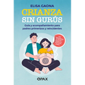 Crianza Sin Gur俍: Gu僘 Y Acompamiento Para Padres Primerizos Y Reincidentes - Paperback