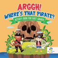 Arggh! Where's That Pirate? Activity Book for First Grader - Paperback