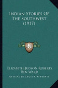 Indian Stories Of The Southwest (1917) - Paperback