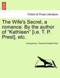 The Wife's Secret, a Romance. by the Author of "Kathleen" [I.E. T. P. Prest], Etc. - Paperback