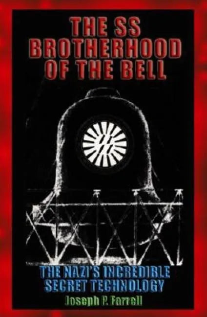 The SS Brotherhood of the Bell: Nasa's Nazis, Jfk, and Majic-12 - Paperback